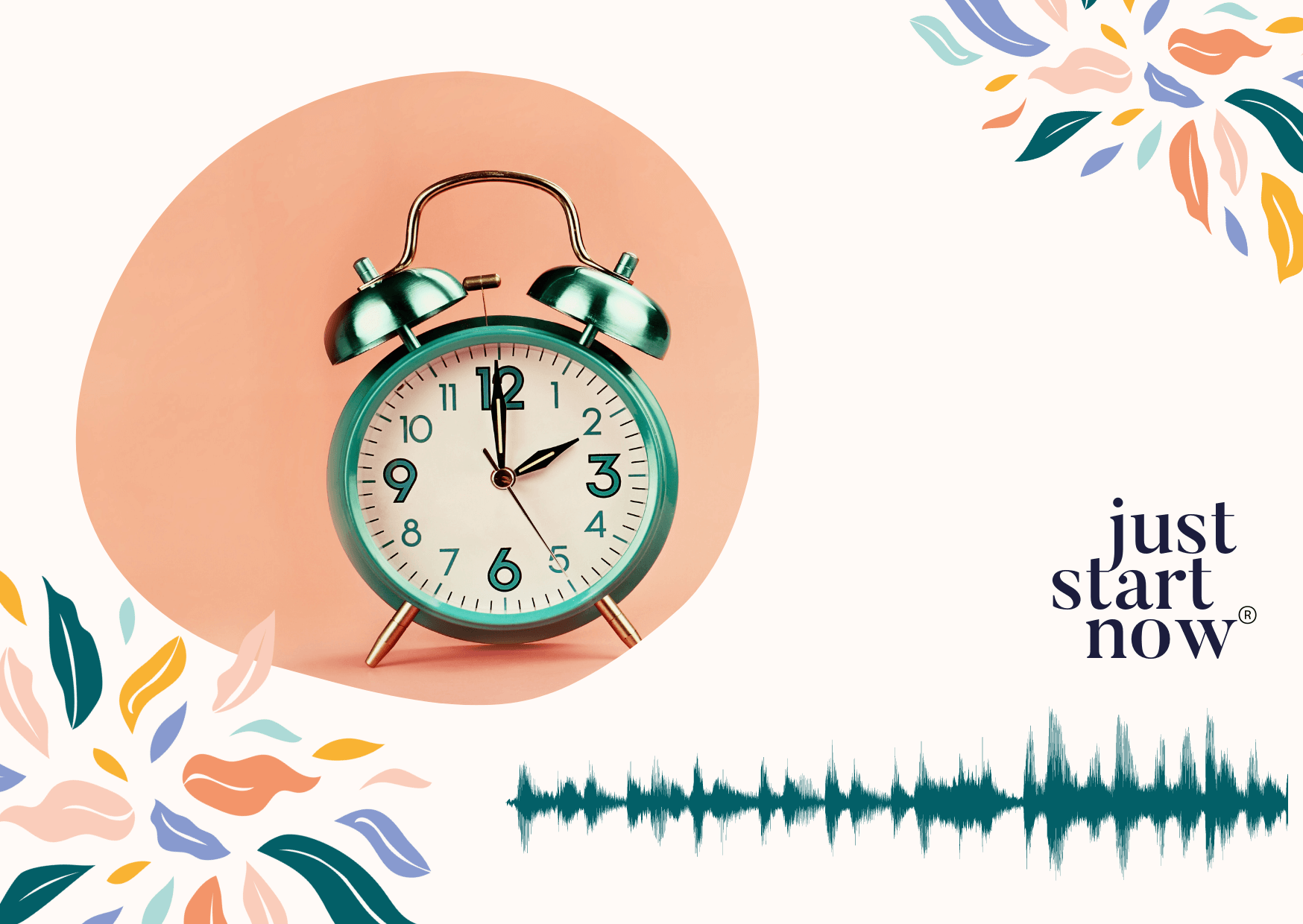 Just Start Now podcast graphic green alarm clock against orange background