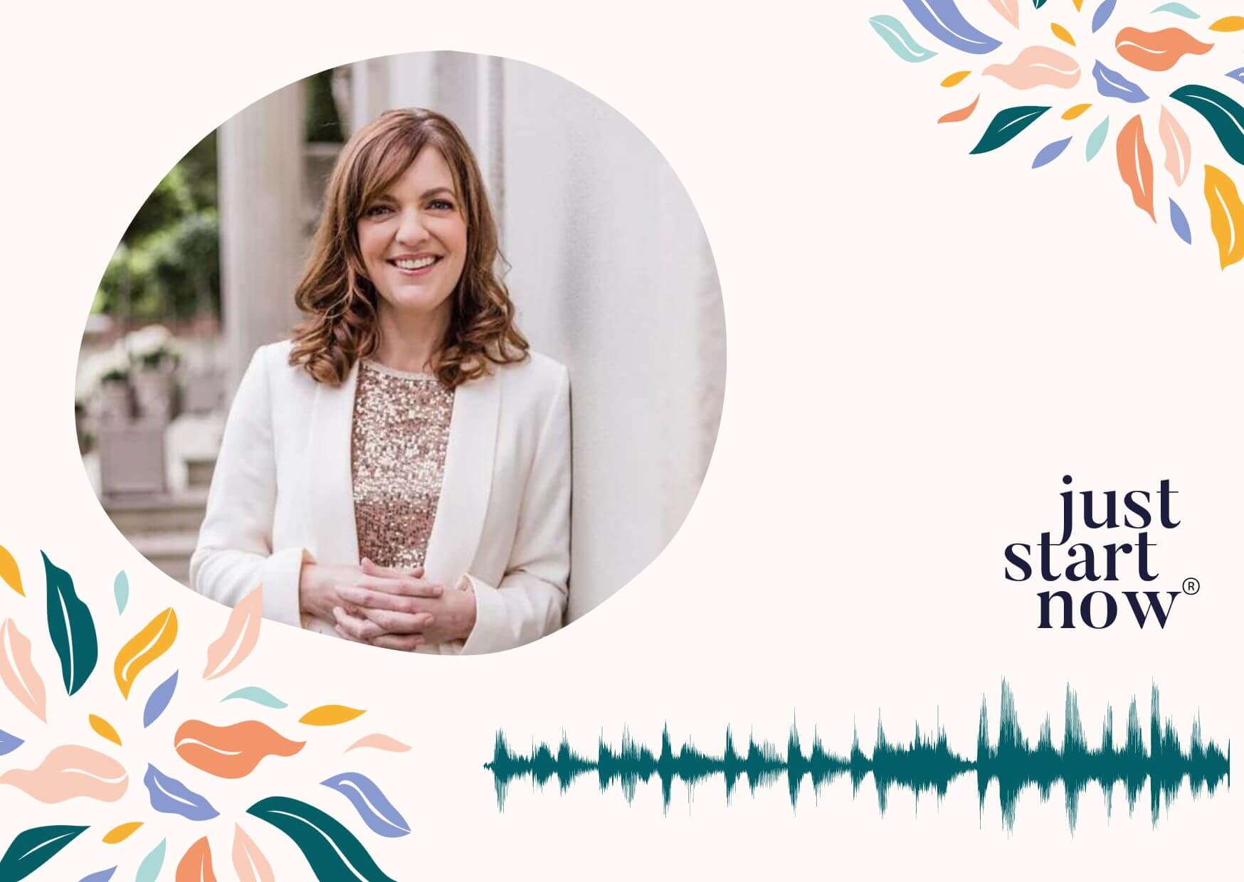 Just Start now podcast graphic with Sinead Doohan